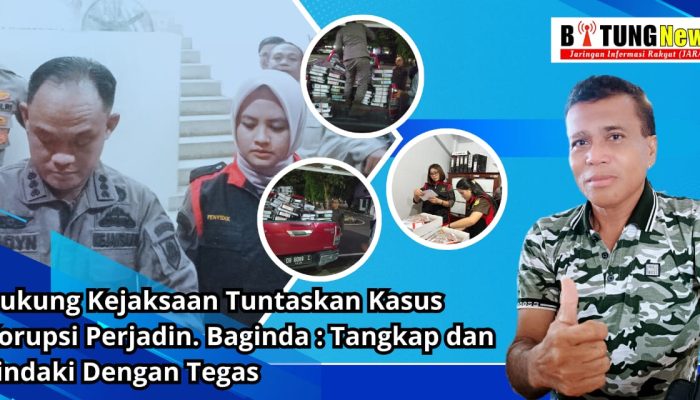 Dukung Kejaksaan Tuntaskan Kasus Korupsi, Baginda : Tangkap dan Tindak Dengan Tegas